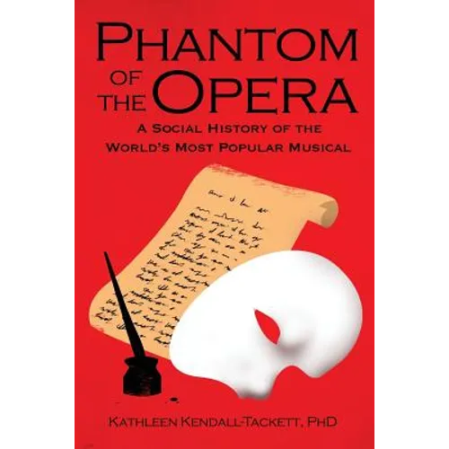 Phantom of the Opera: A Social History of the World's Most Popular Musical - Paperback