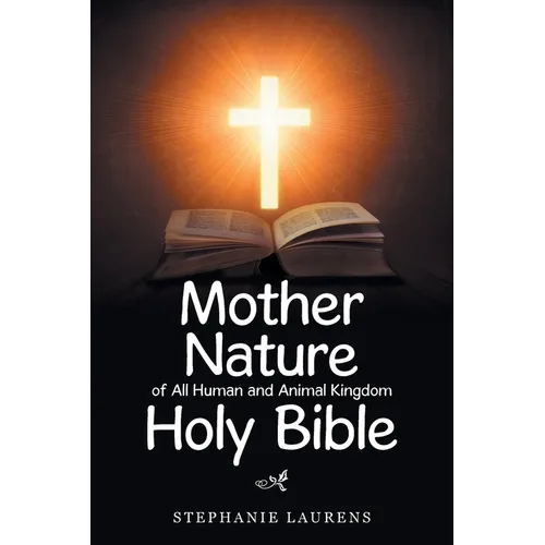 Mother Nature of All Human and Animal Kingdom Holy Bible
