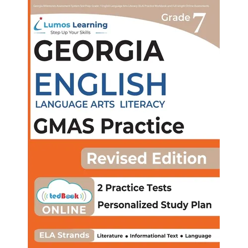 Georgia Milestones Assessment System Test Prep: Grade 7 English Language Arts Literacy (ELA) Practice Workbook and Full-length Online Assessments: GMA