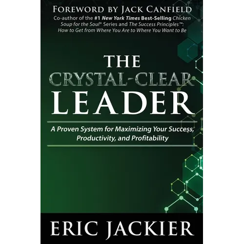The Crystal-Clear Leader: A Proven System for Maximizing Your Success, Productivity, and Profitablility - Paperback
