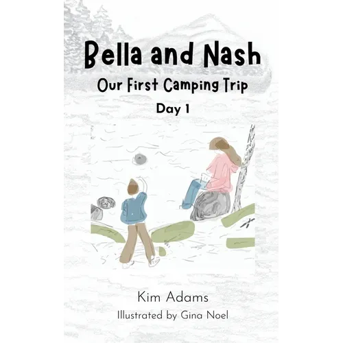 Bella and Nash: Our First Camping Trip - Paperback