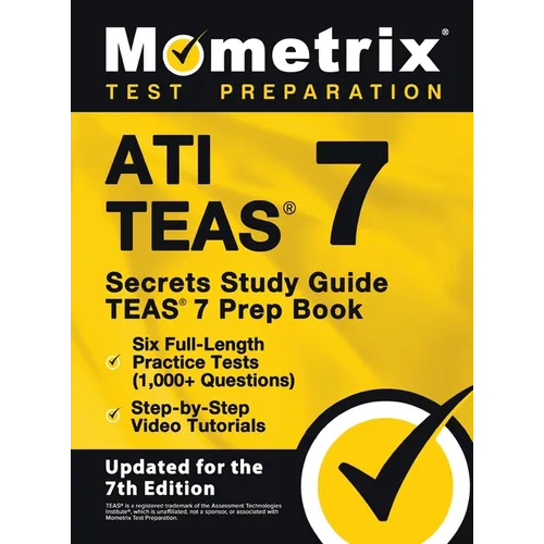 ATI TEAS Secrets Study Guide - TEAS 7 Prep Book, Six Full-Length Practice Tests (1,000+ Questions), Step-by-Step Video Tutorials: [Updated for the 7th - Hardcover