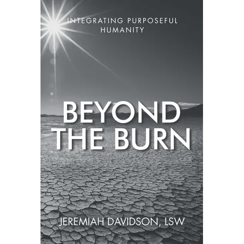 Beyond the Burn: Integrating Purposeful Humanity
