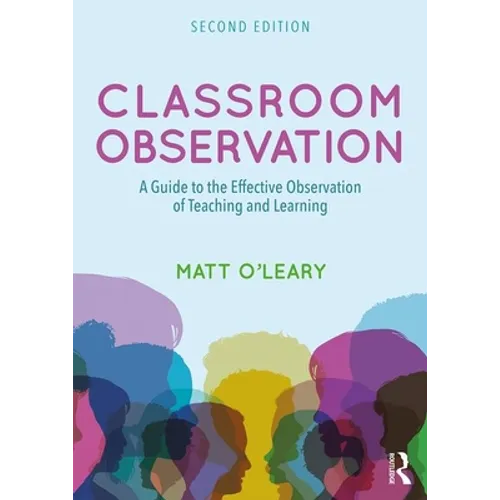 Classroom Observation: A Guide to the Effective Observation of Teaching and Learning - Paperback