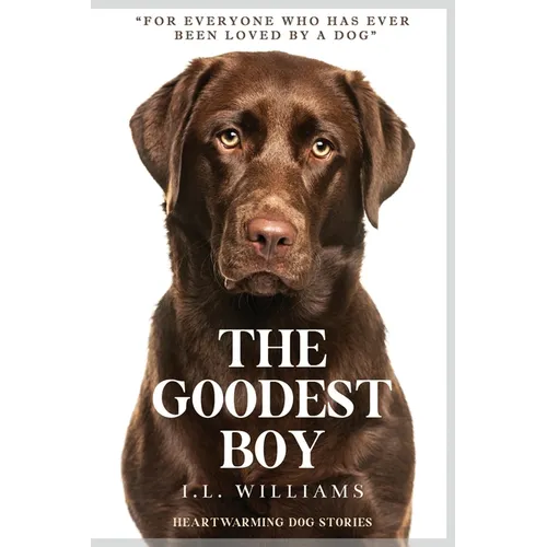 The Goodest Boy: Heartwarming Dog Stories - Paperback