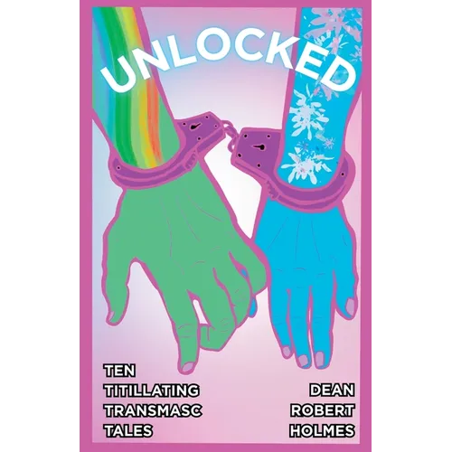 Unlocked: Ten Titillating Transmasc Tales - Paperback