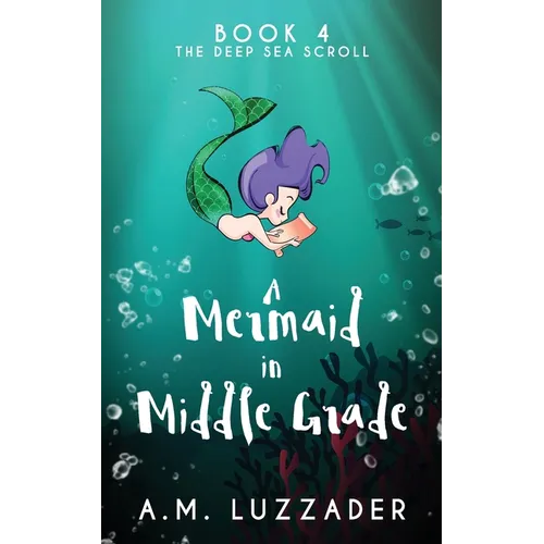 A Mermaid in Middle Grade Book 4: The Deep Sea Scroll - Paperback