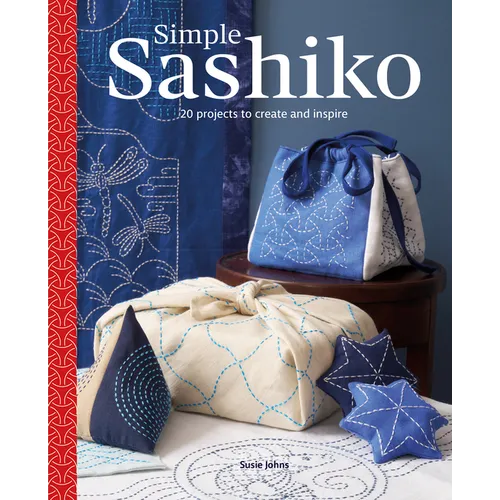 Simple Sashiko: 20 Projects to Create and Inspire - Paperback