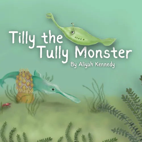 Tilly the Tully Monster: A Prehistoric Ocean Story About Kindness and Unique Features for Ages 5-12 - Paperback