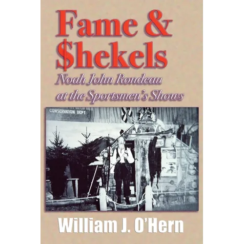 Fame & Shekels: Noah John Rondeau at the Sportsmen's Shows - Paperback