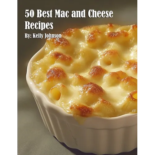 50 Best Mac and Cheese Recipes - Paperback