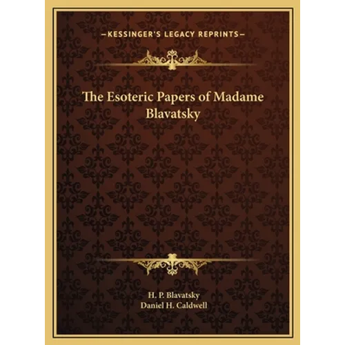 The Esoteric Papers of Madame Blavatsky - Hardcover