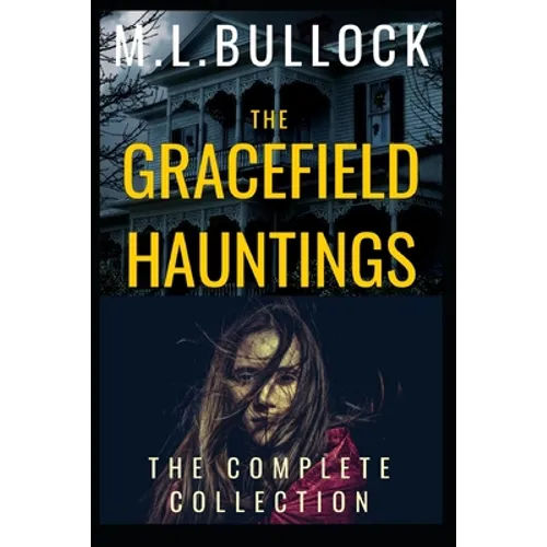 The Gracefield Hauntings: The Complete Collection - Paperback