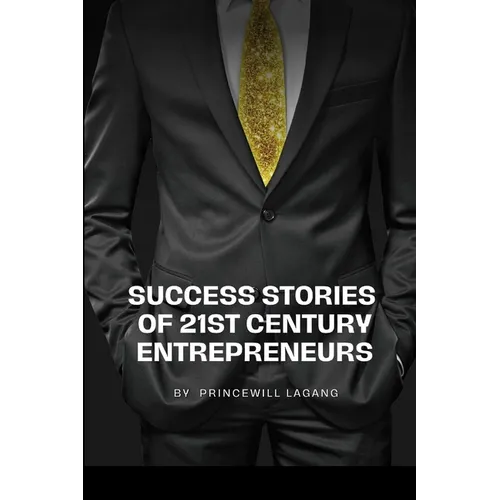 Success Stories of 21st Century Entrepreneurs - Paperback
