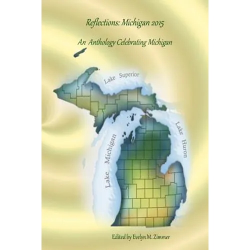 Reflections: Michigan 2015: An Anthology Celebrating Michigan - Paperback