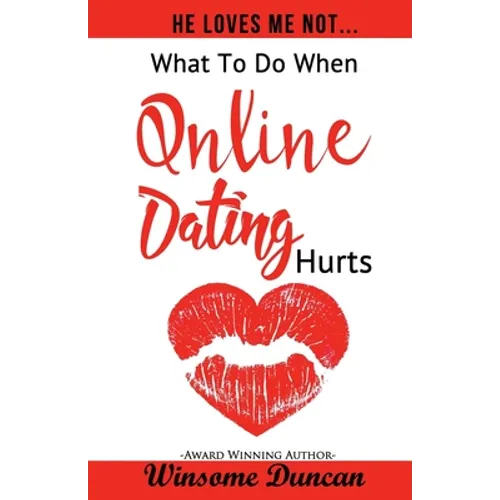 He Loves Me Not...: What To Do When Online Dating Hurts - Paperback