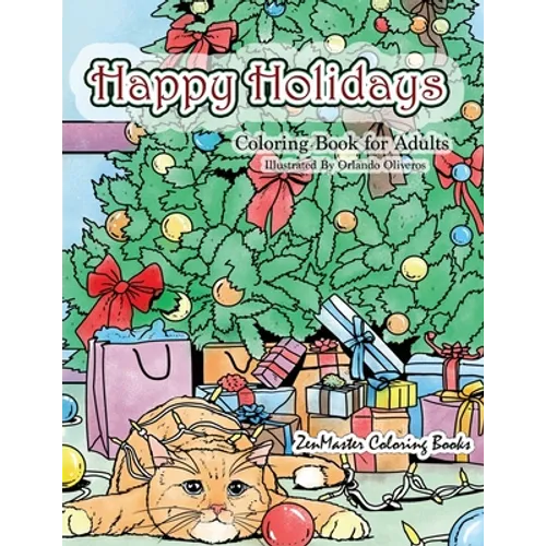 Happy Holidays Coloring Book for Adults: A Christmas Adult Coloring Book With Holiday Scenes and Designs For Relaxation and Stress Relief: Santa, Pres