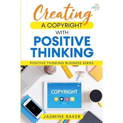 Creating a Copyright with Positive Thinking - Paperback