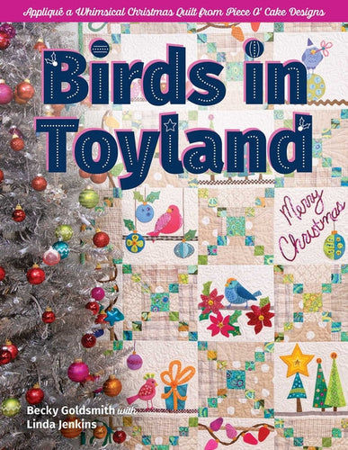 Birds in Toyland - Print-On-Demand Edition: Appliqué a Whimsical Christmas Quilt from Piece O' Cake Designs - Paperback