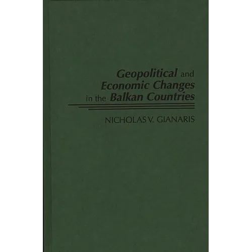 Geopolitical and Economic Changes in the Balkan Countries - Hardcover