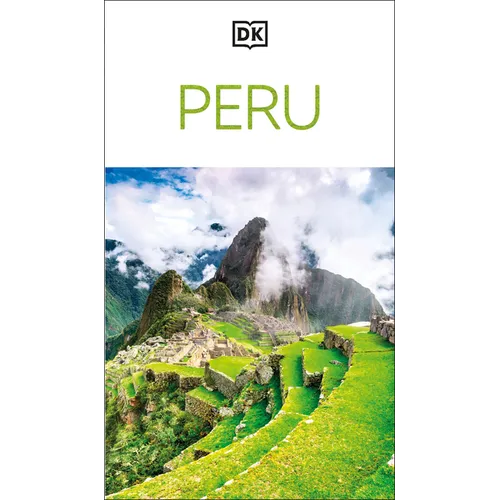 DK Peru: Must-See Sights. Culture & History. Detailed Maps & Tours. Covers Cusco, Machu Picchu, Lima, & More