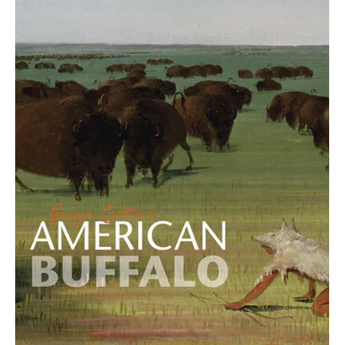 George Catlin's American Buffalo - Hardcover