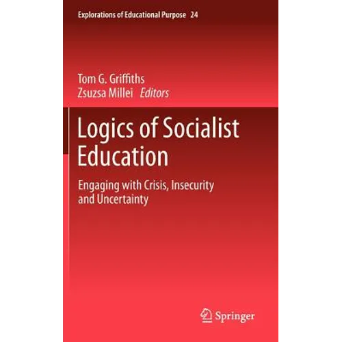 Logics of Socialist Education: Engaging with Crisis, Insecurity and Uncertainty - Hardcover