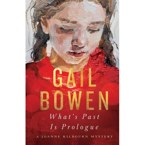 What's Past Is Prologue: A Joanne Kilbourn Mystery - Hardcover