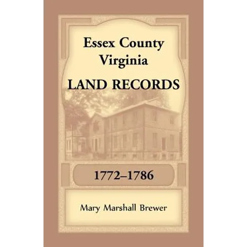 Essex County, Virginia Land Records, 1772-1786 - Paperback