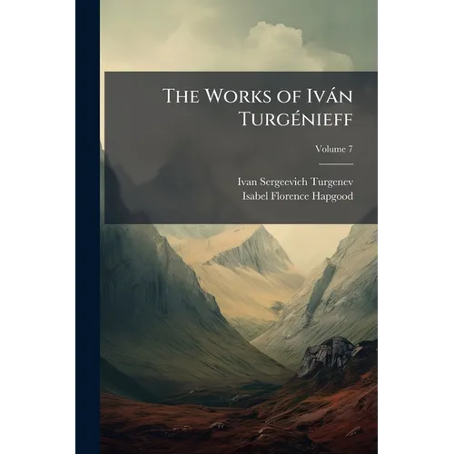 The Works of Iván Turgénieff; Volume 7 - Paperback