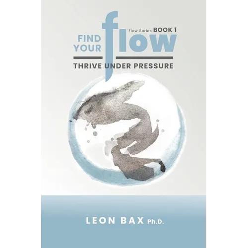 Find Your Flow: Thrive Under Pressure - Paperback