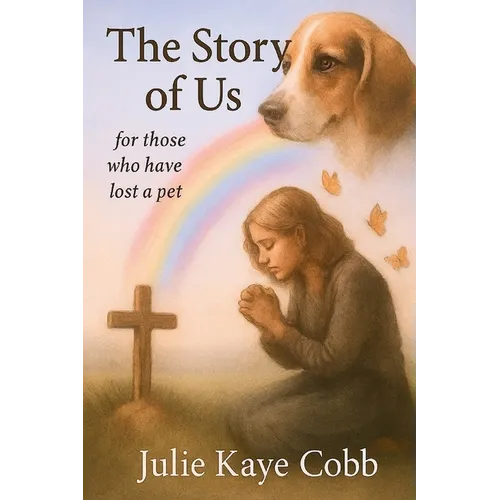 The Story of Us: A poignant story inspired by true events for anyone who has ever loved and lost a cherished pet - Paperback