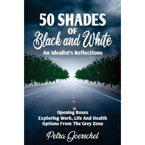 50 Shades of Black and White: An Idealist's Reflections - Paperback