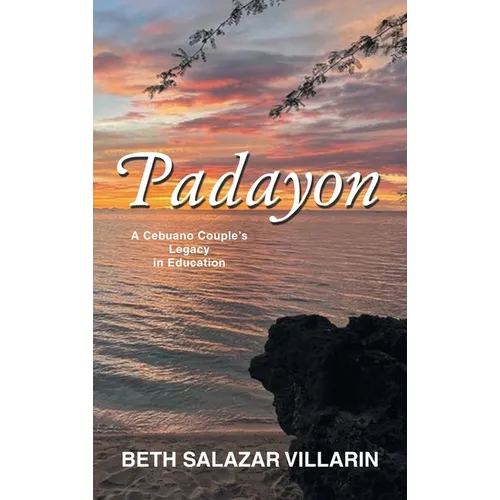 Padayon: A Cebuano Couple's Legacy in Education - Hardcover