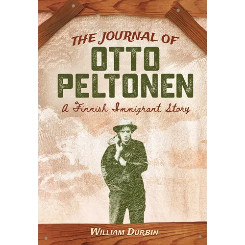 The Journal of Otto Peltonen: A Finnish Immigrant Story - Paperback