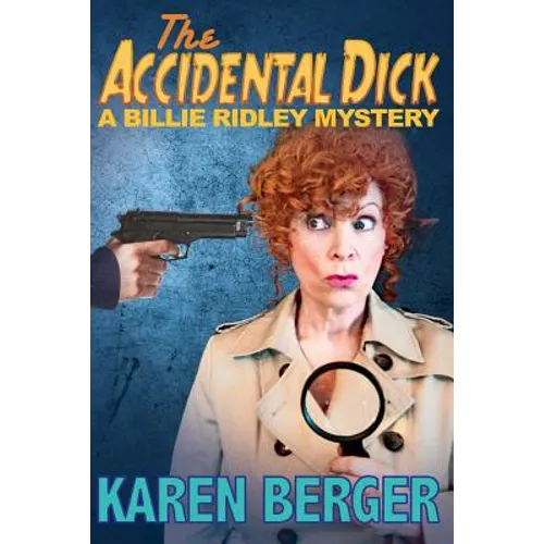 The Accidental Dick: A Billie Ridley Mystery - Paperback