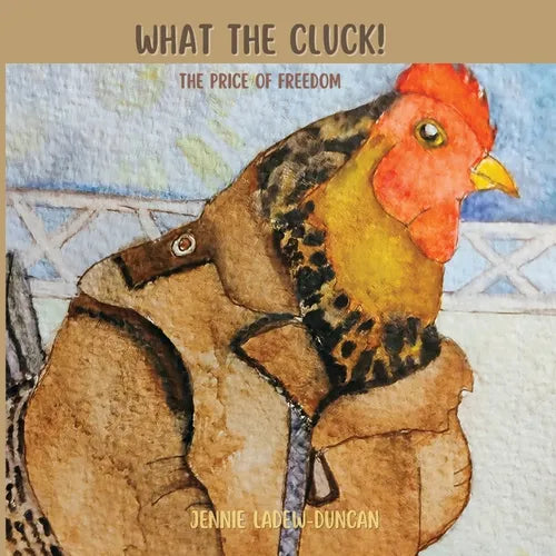 What the Cluck: The Price of Freedom - Paperback