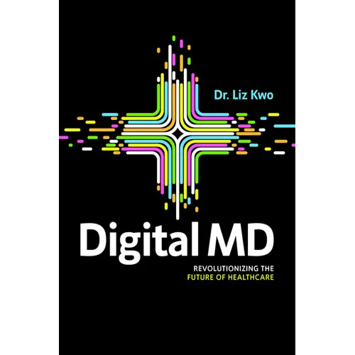 Digital MD: Revolutionizing the Future of Healthcare - Paperback
