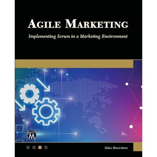 Agile Marketing: Implementing Scrum in a Marketing Environment - Paperback