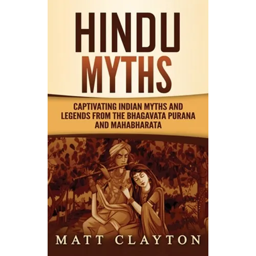 Hindu Myths: Captivating Indian Myths and Legends from the Bhagavata Purana and Mahabharata - Hardcover