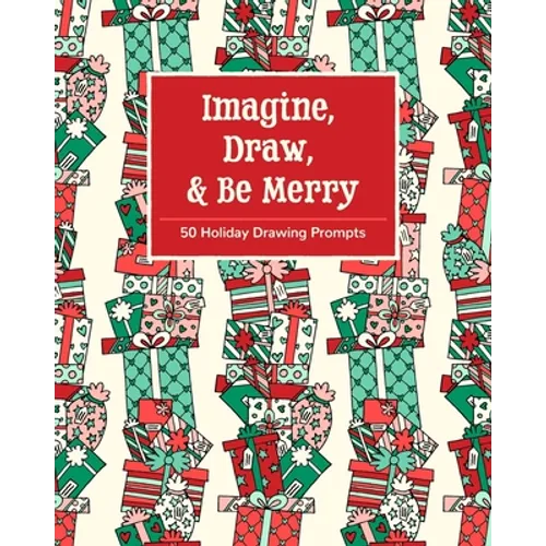 Imagine, Draw, & Be Merry: 50 Holiday Drawing Prompts - Paperback