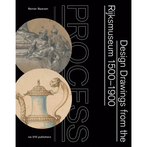 Process: Design Drawings from the Rijksmuseum 1500-1900 - Paperback