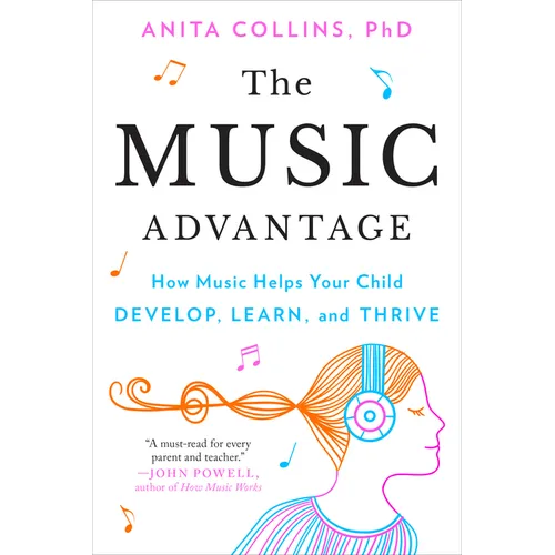 The Music Advantage: How Music Helps Your Child Develop, Learn, and Thrive - Paperback