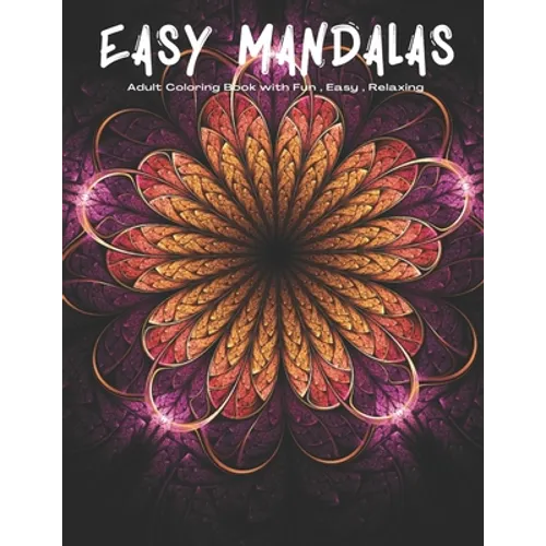 Easy Mandalas: Adults Coloring Book for Beginners, Seniors, Women, Men - Paperback