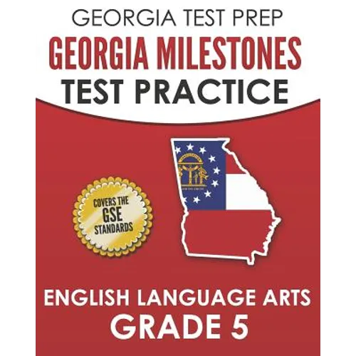 GEORGIA TEST PREP Georgia Milestones Test Practice English Language Arts Grade 5: Complete Preparation for the Georgia Milestones ELA Assessments - Paperback