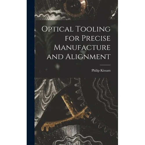 Optical Tooling for Precise Manufacture and Alignment - Hardcover