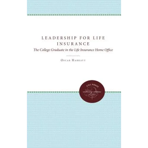 Leadership for Life Insurance: The College Graduate in the Life Insurance Home Office - Paperback