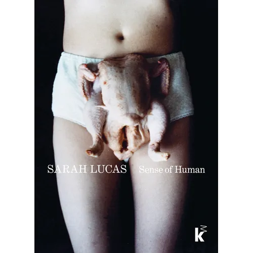 Sarah Lucas: Sense of Human - Paperback