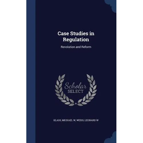 Case Studies in Regulation: Revolution and Reform - Hardcover