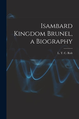 Isambard Kingdom Brunel, a Biography - Paperback